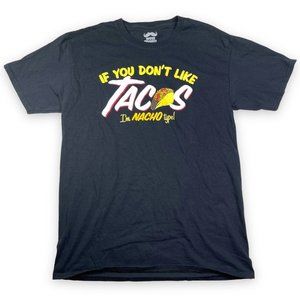 IF YOU DON'T LIKE TACOS I'M NACHO TYPE - Unisex Cotton T-Shirt Size S/M